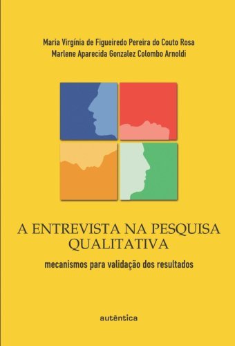 A entrevista na pesquisa qualitativa - mecanismos para validação dos resultados