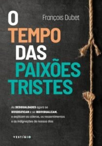O tempo das paixões tristes