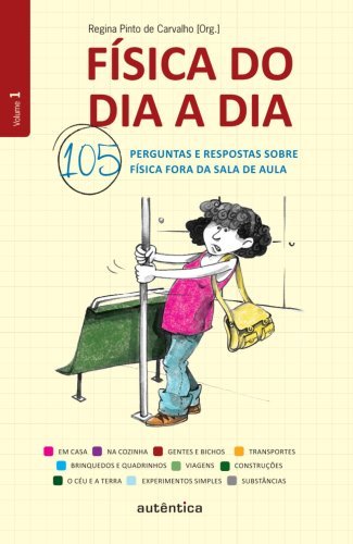 Física do dia a dia 1 -  105 perguntas e respostas sobre Física fora da sala de aula