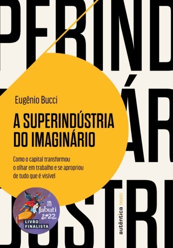 A superindústria do imaginário (Finalista Jabuti 2022)