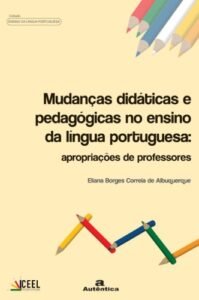 Mudanças didáticas e pedagógicas no ensino de língua portuguesa: Apropriações de professores