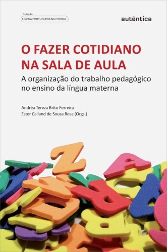O fazer cotidiano na sala de aula - A organização do trabalho pedagógico no ensino da língua materna