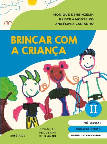 Brincar com a criança Vol. 2 - MANUAL DO PROFESSOR