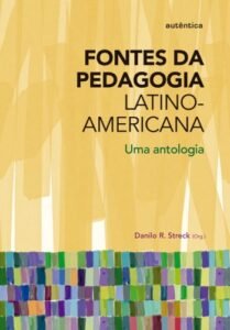 Fontes da Pedagogia Latino-Americana - Uma antologia