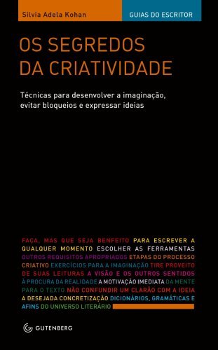 Os segredos da criatividade - Técnicas para desenvolver a imaginação, evitar bloqueios e expressar ideias