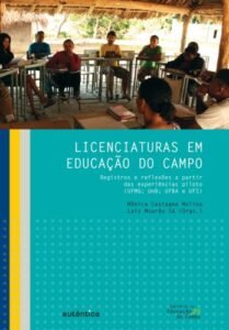 Licenciaturas em Educação do Campo   Registros e reflexões a partir das experiências piloto (UFMG; UnB; UFBA e UFS)