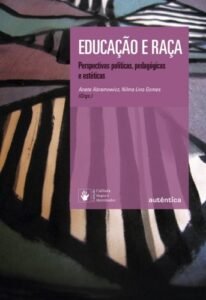 Educação e raça  - Perspectivas políticas, pedagógicas e estéticas