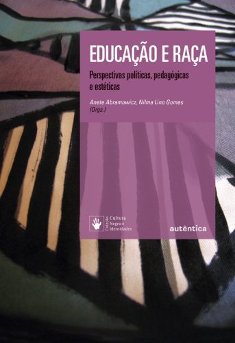 Educação e raça  - Perspectivas políticas, pedagógicas e estéticas