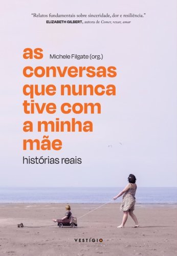 As conversas que nunca tive com a minha mãe