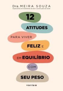 12 atitudes para viver feliz e em equilíbrio com seu peso