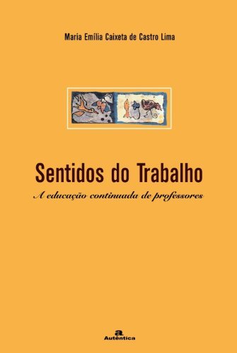 Sentidos do trabalho - A educação continuada de professores