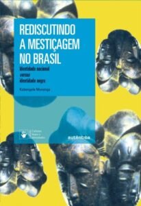 Rediscutindo a mestiçagem no Brasil