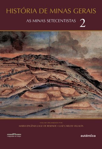 História de Minas Gerais - As Minas Setecentistas Vol.2