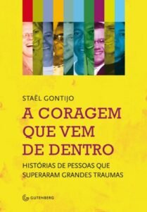 A coragem que vem de dentro - Histórias de pessoas que superaram grandes traumas