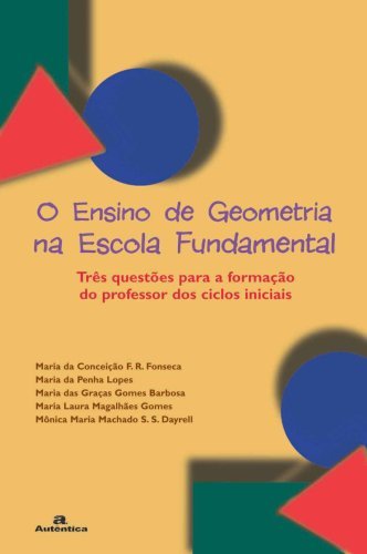 Ensino de geometria na escola fundamental, O - Três questões para a formação do professor dos ciclos iniciais