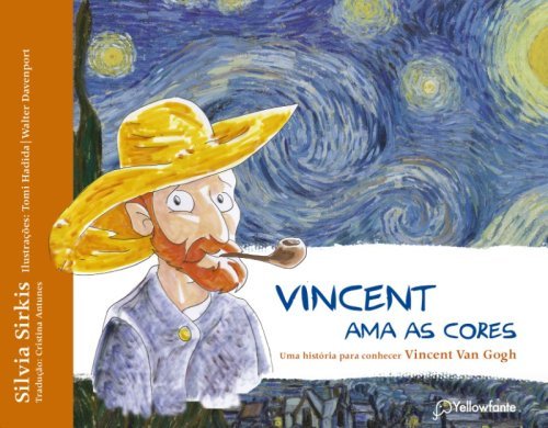 Vincent ama as cores   Uma história para conhecer Vincent Van Gogh