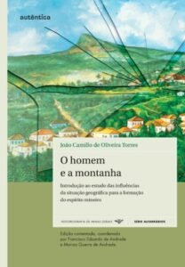 O homem  e a montanha - Introdução ao estudo das influências  da situação geográfica para a formação do espírito mineiro