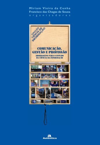 Comunicação, gestão e profissão: abordagens para o estudo da ciência da informação