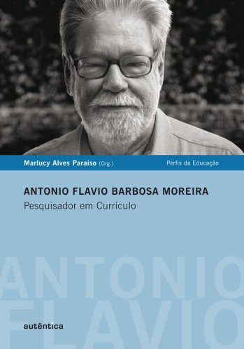 Antonio Flavio Barbosa Moreira - Pesquisador em Currículo