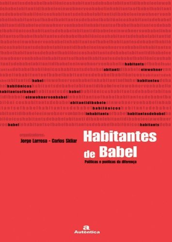Habitantes de Babel - Políticas e poéticas da diferença