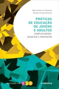Práticas de educação de jovens e adultos - Complexidades, desafios e propostas