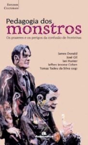 Pedagogia dos monstros - Os prazeres e os perigos da confusão de fronteiras