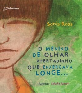 O menino de olhar apertadinho que enxergava longe...