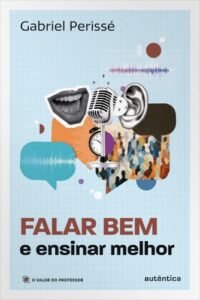 Falar bem e ensinar melhor (Coleção O valor do professor, Vol. 5)