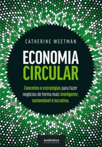 Economia Circular: conceitos e estratégias para fazer negócios de forma mais inteligente, sustentável e lucrativa (Capa Dura)