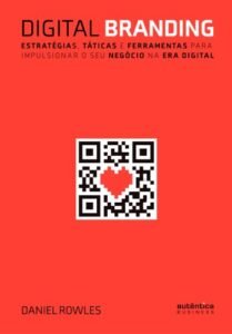 Digital Branding: Estratégias, táticas e ferramentas para impulsionar o seu negócio na era digital