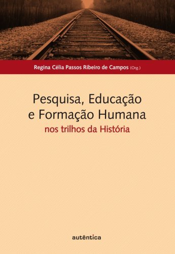 Pesquisa, Educação e Formação Humana: nos trilhos da História