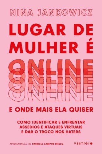 Lugar de mulher é online e onde mais ela quiser