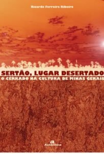 Sertão, lugar desertado - O cerrado na cultura de Minas Gerais - Vol.2