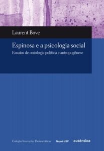 Espinosa e a psicologia social - Ensaios de ontologia política e antropogênese