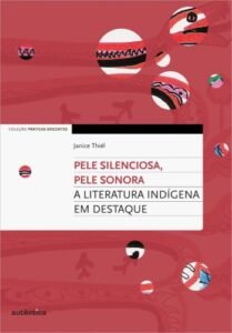 Pele silenciosa,  pele sonora - A literatura indígena  em destaque