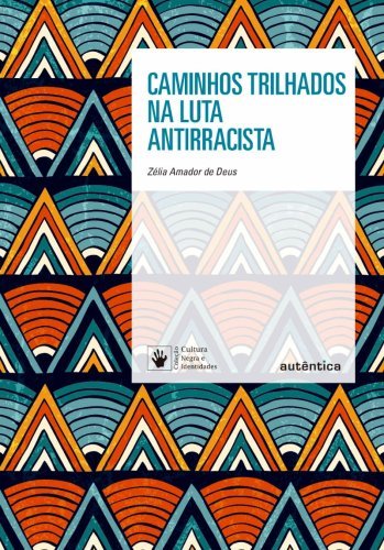 Caminhos trilhados na luta antirracista