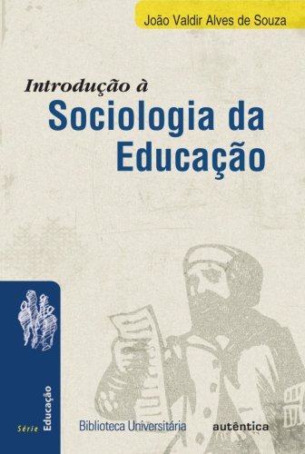 Introdução à sociologia da educação - Nova Edição