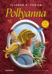 Pollyanna - (Texto integral - Clássicos Autêntica)