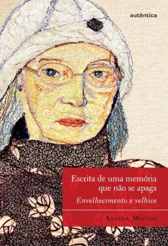 Escrita de uma memória que não se apaga - Envelhecimento e velhice