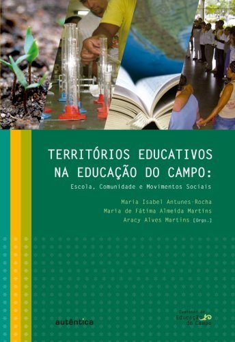 Territórios educativos na educação do campo   Escola, Comunidade e Movimentos Sociais