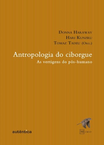 Antropologia do ciborgue - As vertigens do pós-humano
