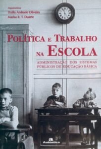 Política e trabalho na escola - Administração dos sistemas públicos de educação básica