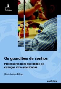 Os guardiões de sonhos   O ensino bem-sucedido de crianças afro-americanas