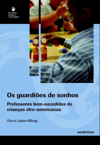 Os guardiões de sonhos   O ensino bem-sucedido de crianças afro-americanas