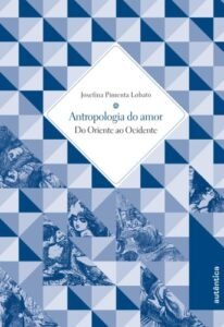 Antropologia do amor   Do Oriente ao Ocidente