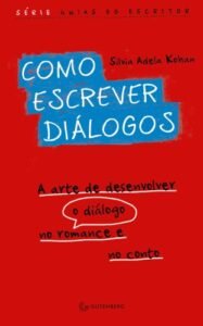 Como escrever diálogos: A arte de desenvolver o diálogo  no romance e no conto