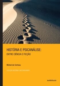 História e Psicanálise   Entre ciência e ficção