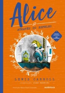 Alice através do espelho - (Texto integral - Clássicos Autêntica)