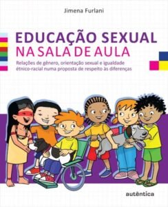 Educação sexual na sala de aula - Relações de gênero, orientação sexual e igualdade étnico-racial numa proposta de respeito às diferenças
