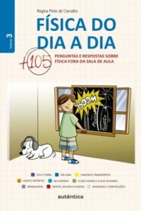 Física do dia a dia 3 - Mais 105 perguntas e respostas sobre Física fora da sala de aula
